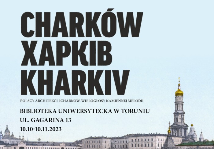 Otwórz zdjęcie Grafika informująca o wernisażu wystawy „Polscy architekci i Charków. Wielogłosy kamiennej melodii" w Toruniu, 10.10.2023 o godz. 18:00, w Bibliotece Uniwersyteckiej 